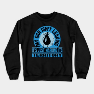 Car is marking its territory Crewneck Sweatshirt